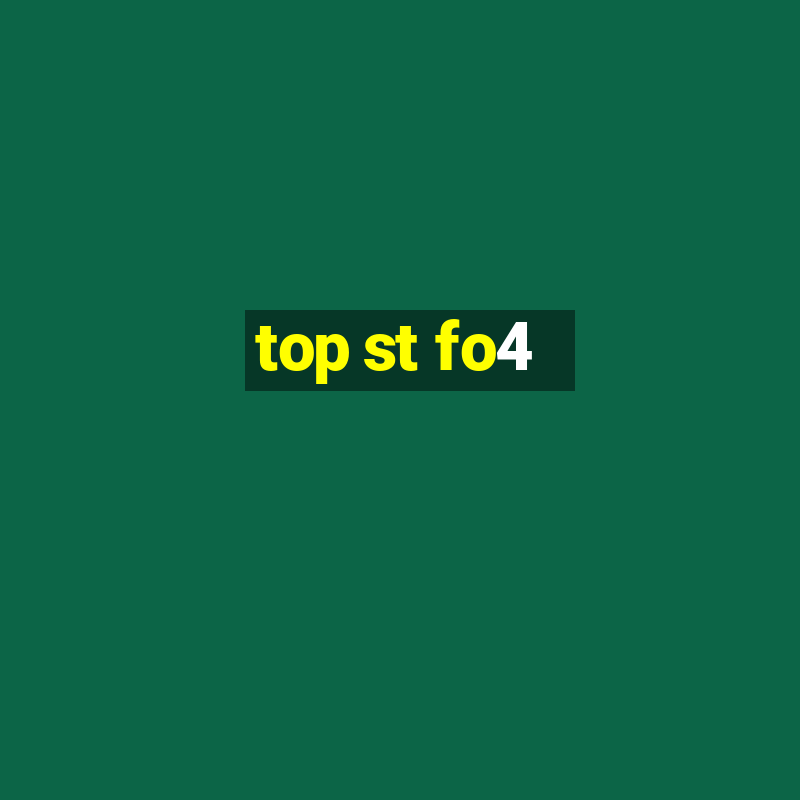 top st fo4