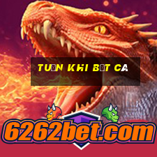 Tuấn khi bắt cá