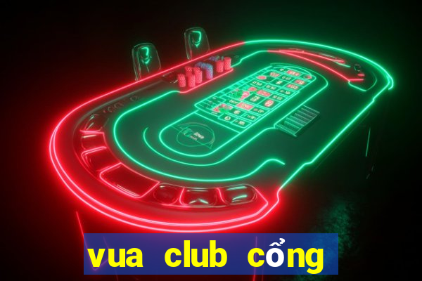 vua club cổng game quốc tế