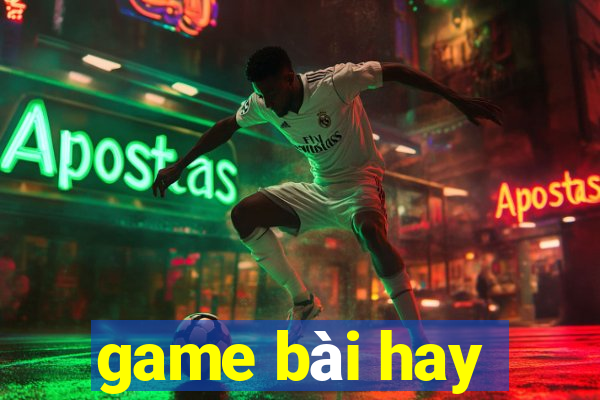 game bài hay