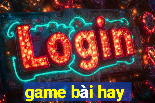 game bài hay