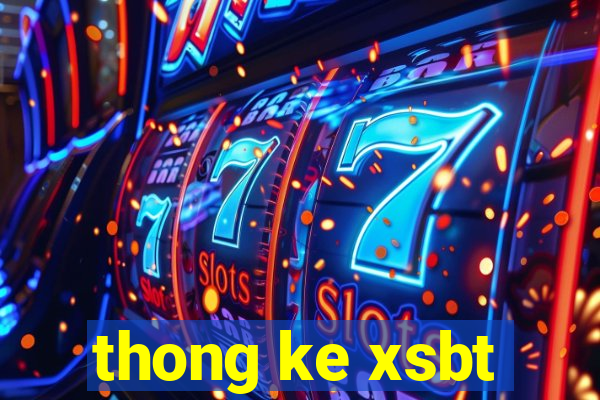 thong ke xsbt