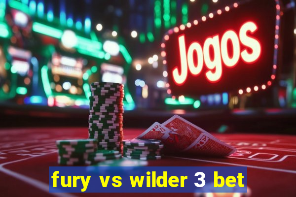 fury vs wilder 3 bet