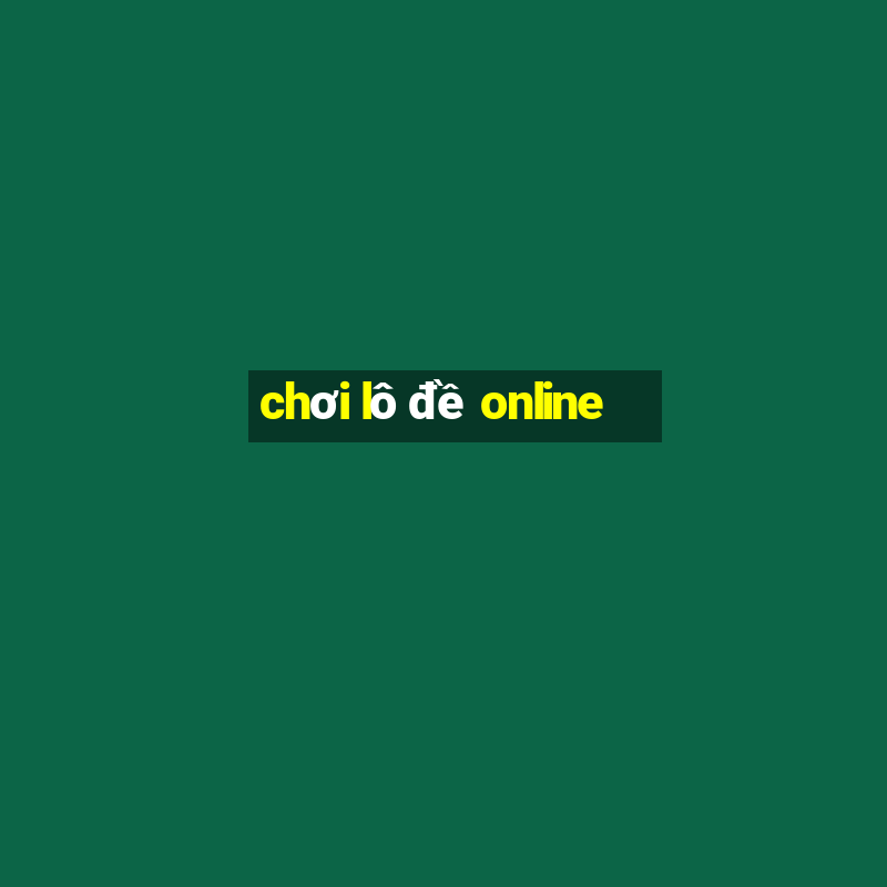 chơi lô đề online