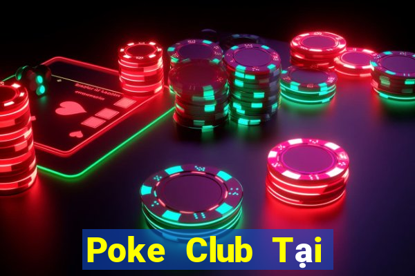 Poke Club Tại Game Bài B52 Đổi Thưởng