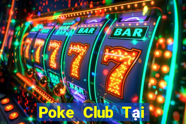 Poke Club Tại Game Bài B52 Đổi Thưởng