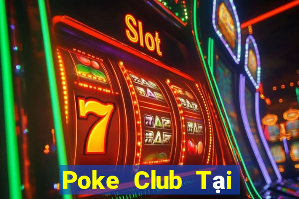 Poke Club Tại Game Bài B52 Đổi Thưởng