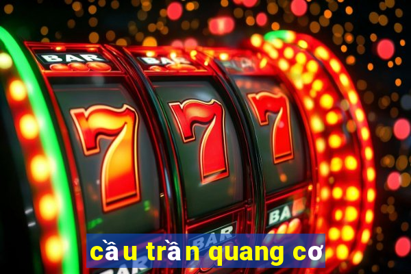 cầu trần quang cơ