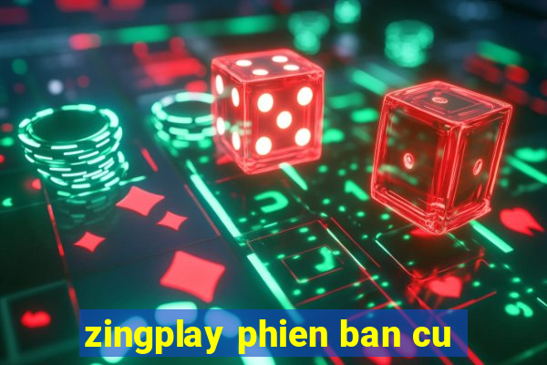 zingplay phien ban cu