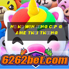 nổ hũ win đẳng cấp game thời thượng