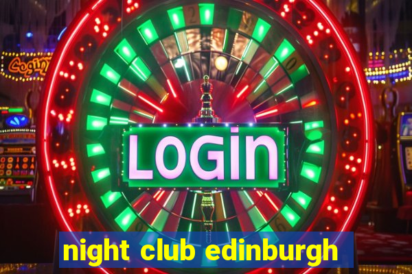 night club edinburgh