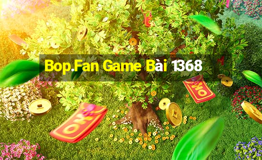 Bop.Fan Game Bài 1368