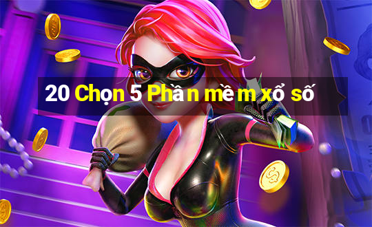 20 Chọn 5 Phần mềm xổ số