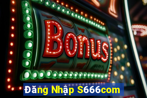 Đăng Nhập S666com