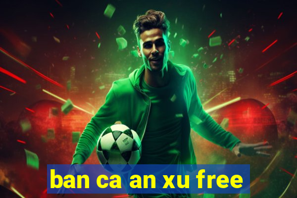 ban ca an xu free