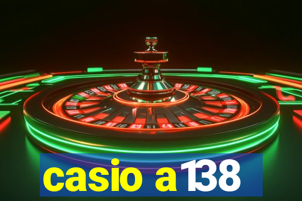 casio a138