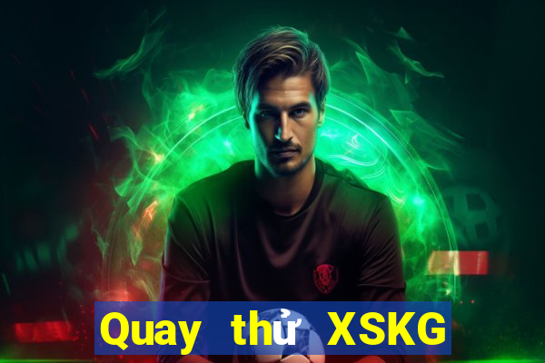 Quay thử XSKG Thứ 2