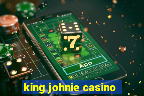 king johnie casino