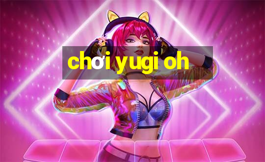 chơi yugi oh