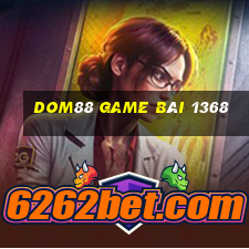 Dom88 Game Bài 1368