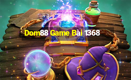 Dom88 Game Bài 1368