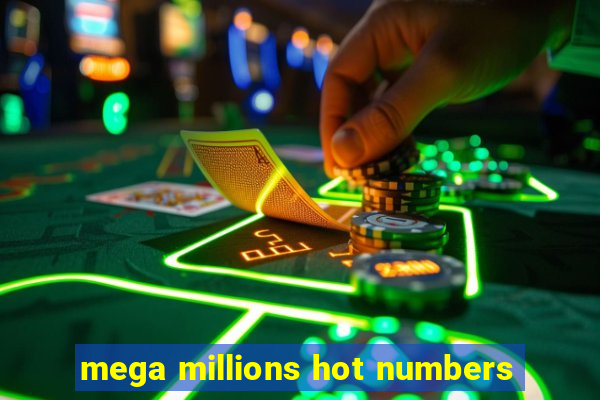 mega millions hot numbers