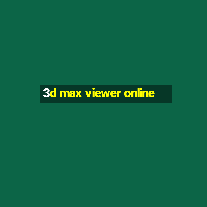 3d max viewer online