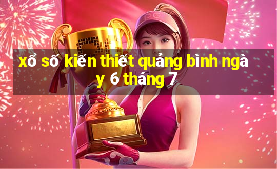 xổ số kiến thiết quảng bình ngày 6 tháng 7