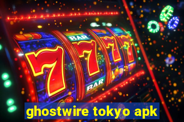 ghostwire tokyo apk