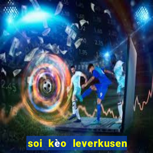 soi kèo leverkusen hôm nay