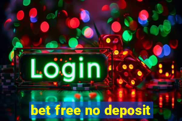 bet free no deposit