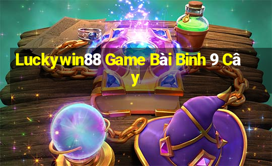 Luckywin88 Game Bài Binh 9 Cây