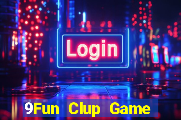 9Fun Clup Game Bài 3D