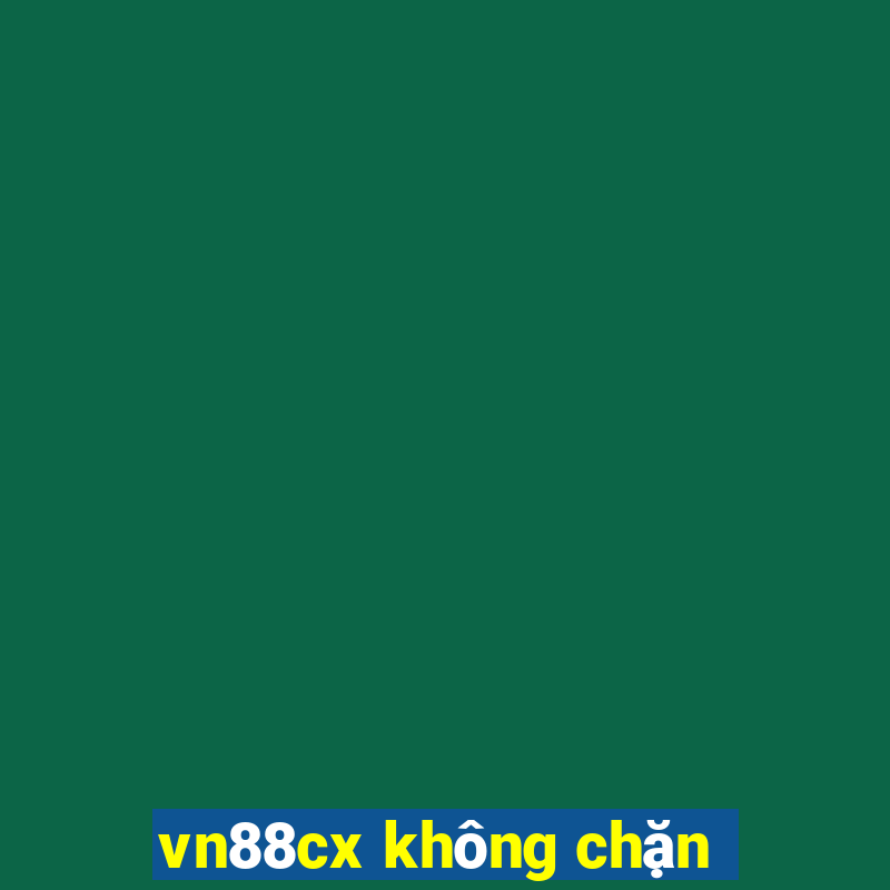 vn88cx không chặn