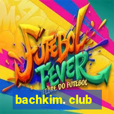 bachkim. club