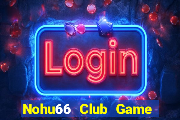 Nohu66 Club Game Bài 96