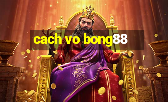 cach vo bong88