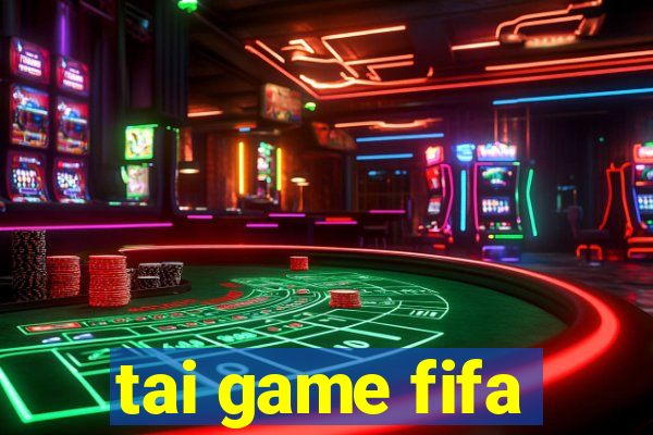 tai game fifa