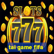 tai game fifa