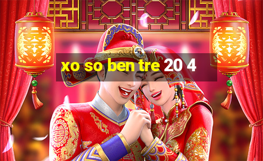 xo so ben tre 20 4