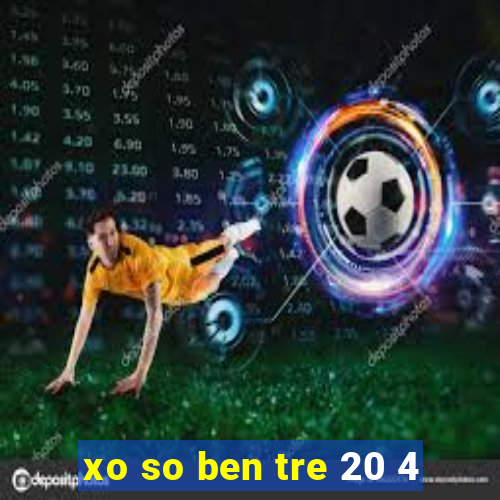 xo so ben tre 20 4