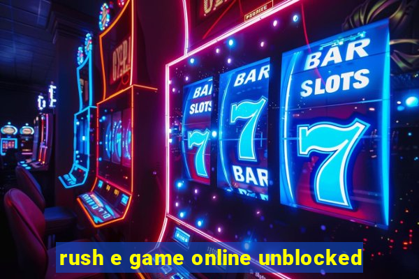 rush e game online unblocked