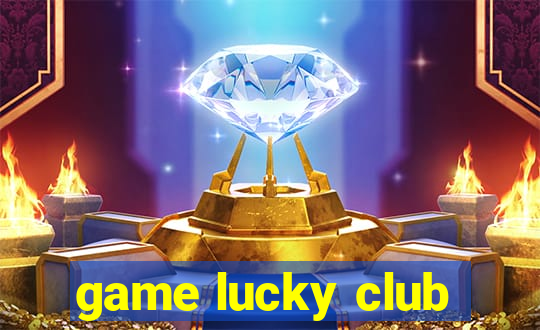 game lucky club