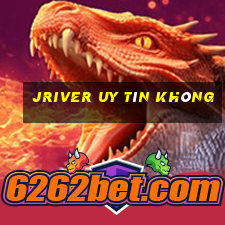 Jriver Uy Tín Không