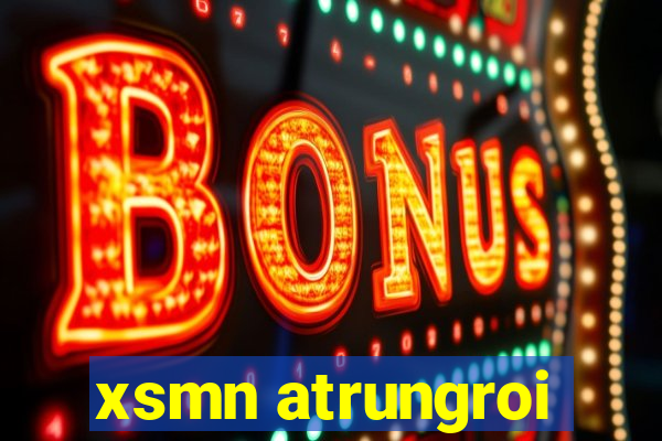 xsmn atrungroi