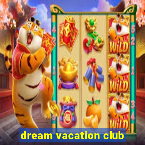 dream vacation club