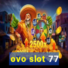 ovo slot 77