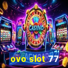 ovo slot 77