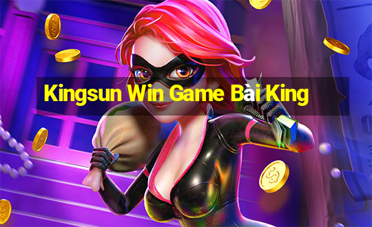 Kingsun Win Game Bài King