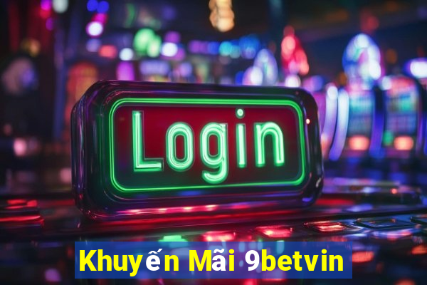 Khuyến Mãi 9betvin